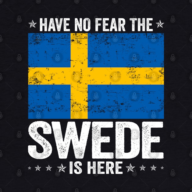 Have No Fear The Swede Is Here Sweden Flag Design by JJDezigns